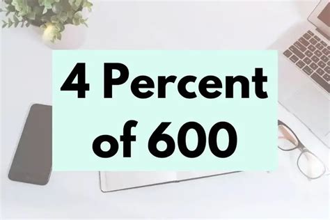 Learn from the following corresponding examples. . 4 percent of 600